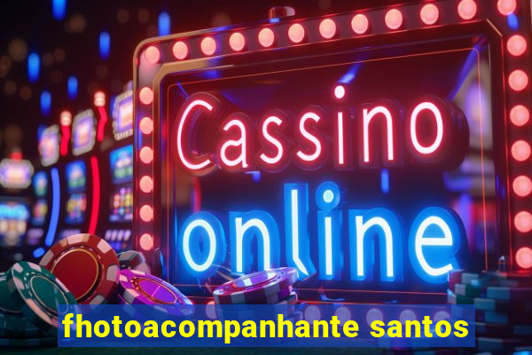 fhotoacompanhante santos